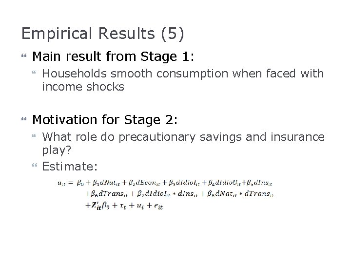 Empirical Results (5) Main result from Stage 1: Households smooth consumption when faced with