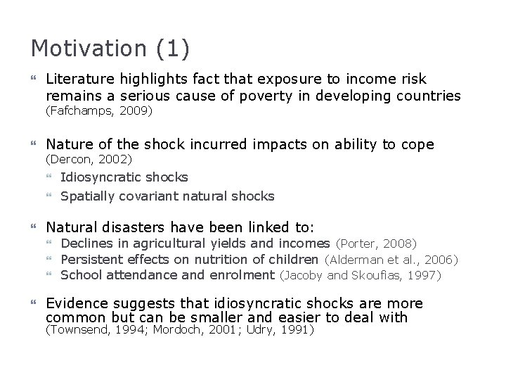 Motivation (1) Literature highlights fact that exposure to income risk remains a serious cause