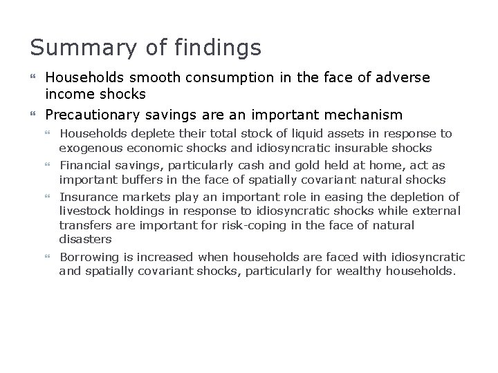 Summary of findings Households smooth consumption in the face of adverse income shocks Precautionary