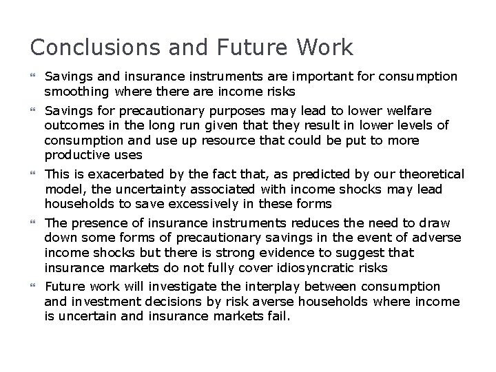 Conclusions and Future Work Savings and insurance instruments are important for consumption smoothing where