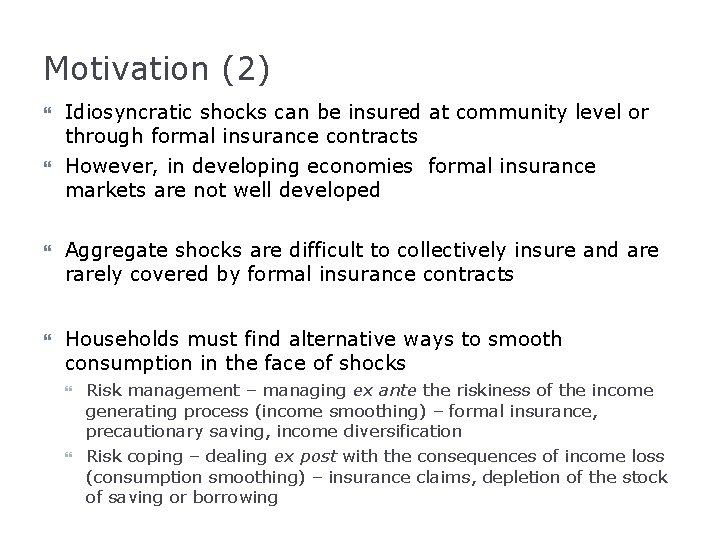 Motivation (2) Idiosyncratic shocks can be insured at community level or through formal insurance