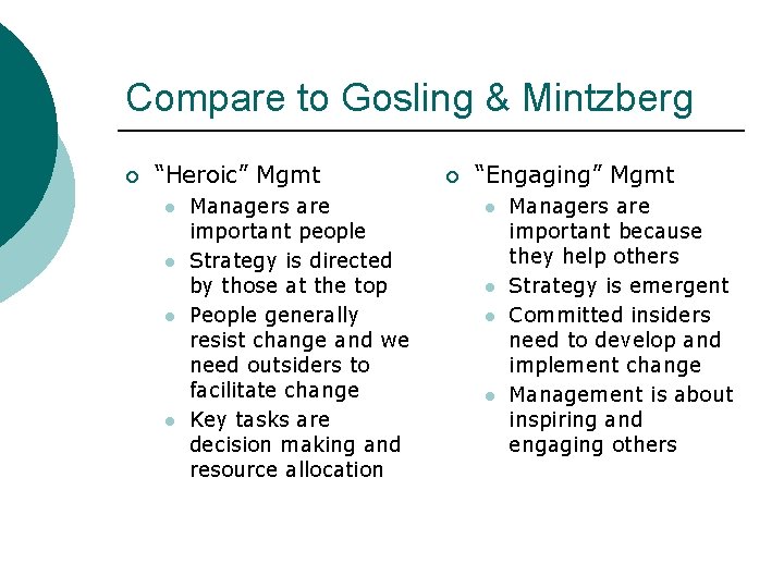 Compare to Gosling & Mintzberg ¡ “Heroic” Mgmt l l Managers are important people