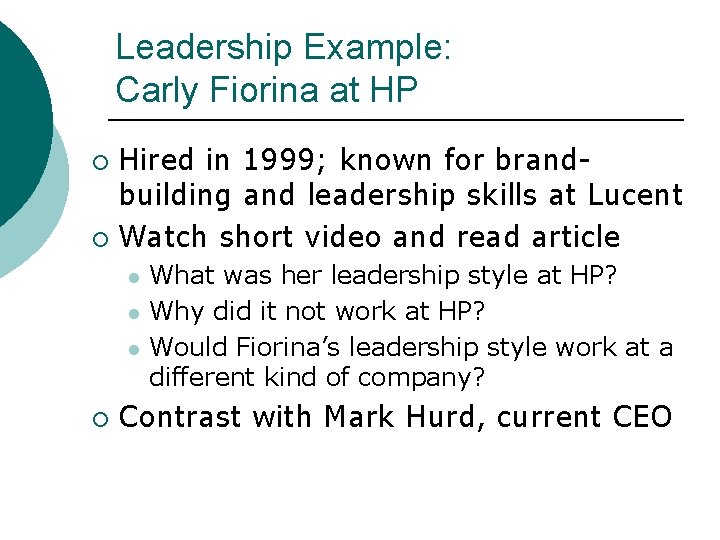 Leadership Example: Carly Fiorina at HP Hired in 1999; known for brandbuilding and leadership