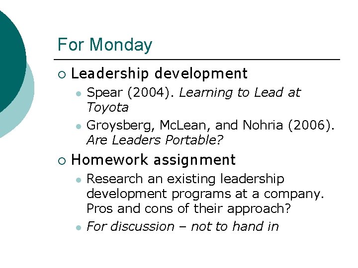 For Monday ¡ Leadership development l l ¡ Spear (2004). Learning to Lead at