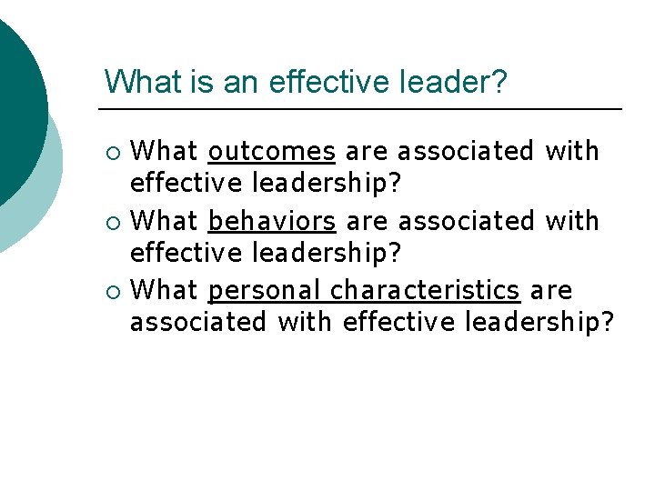 What is an effective leader? What outcomes are associated with effective leadership? ¡ What