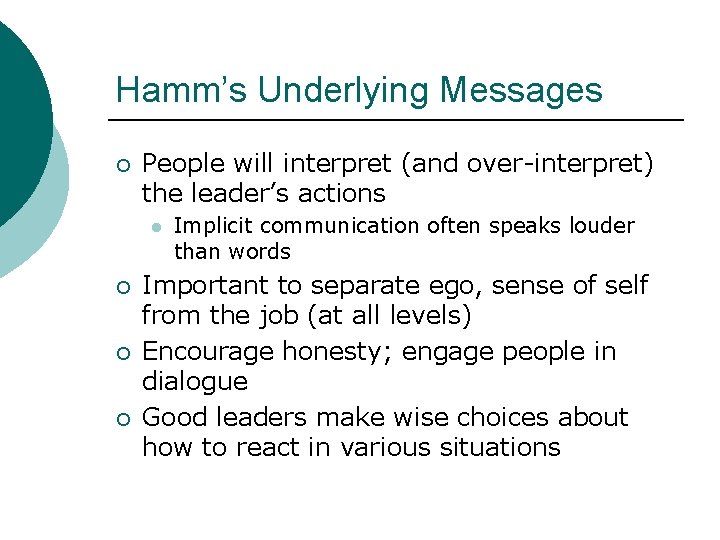 Hamm’s Underlying Messages ¡ People will interpret (and over-interpret) the leader’s actions l ¡