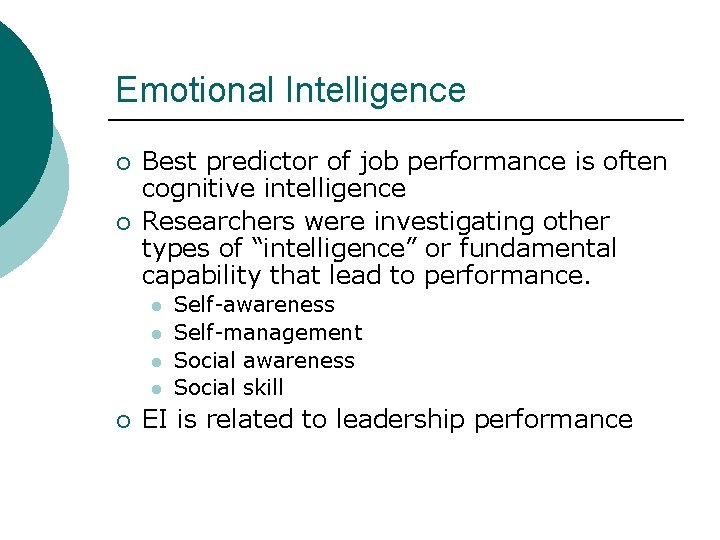 Emotional Intelligence ¡ ¡ Best predictor of job performance is often cognitive intelligence Researchers