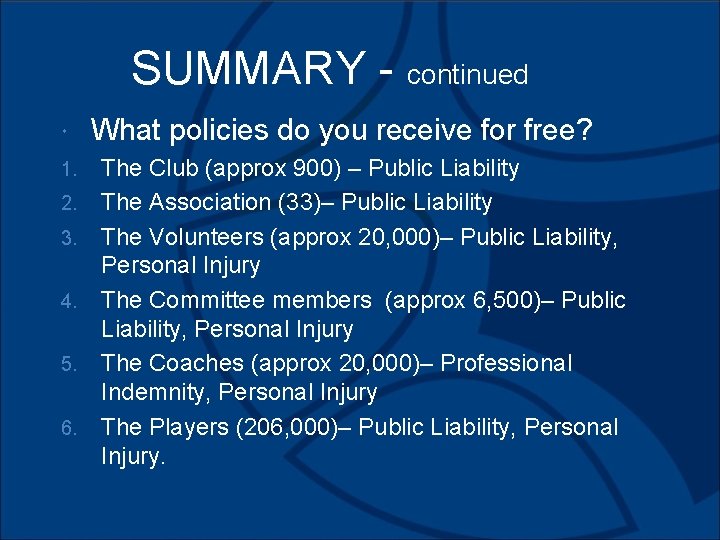 SUMMARY - continued 1. 2. 3. 4. 5. 6. What policies do you receive