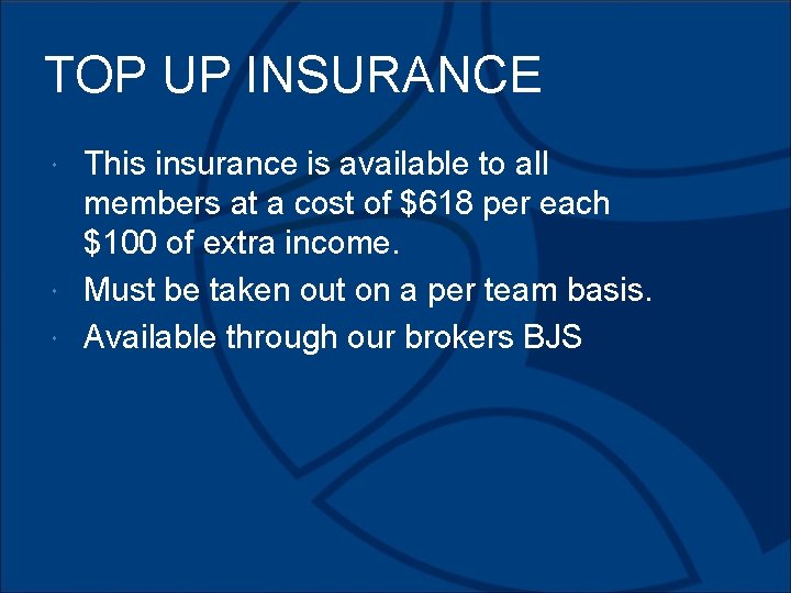 TOP UP INSURANCE This insurance is available to all members at a cost of