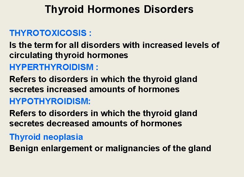 Thyroid Hormones Disorders THYROTOXICOSIS : Is the term for all disorders with increased levels