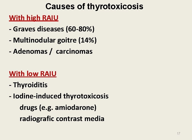Causes of thyrotoxicosis With high RAIU - Graves diseases (60 -80%) - Multinodular goitre