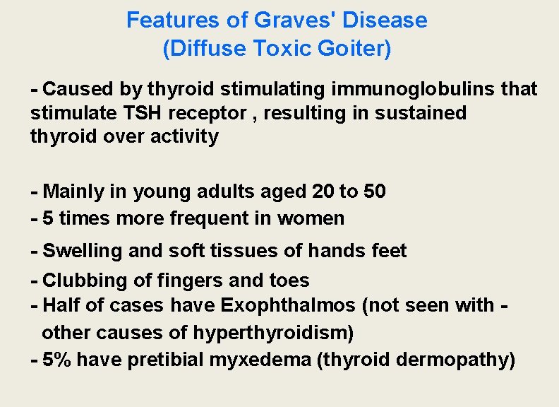 Features of Graves' Disease (Diffuse Toxic Goiter) - Caused by thyroid stimulating immunoglobulins that