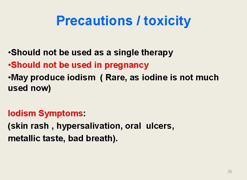 Precautions / toxicity • Should not be used as a single therapy • Should