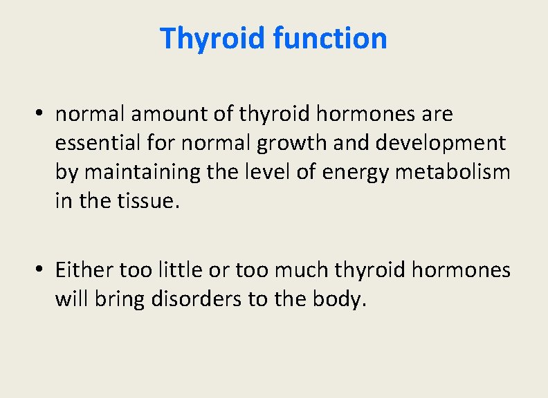 Thyroid function • normal amount of thyroid hormones are essential for normal growth and