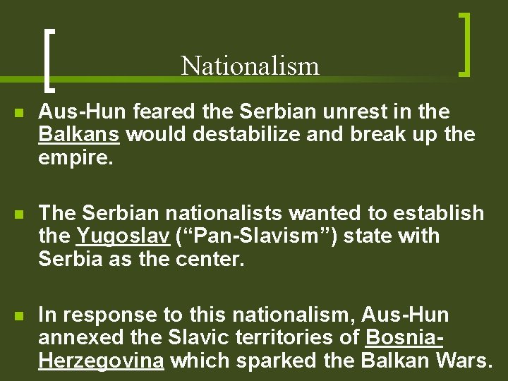 Nationalism n Aus-Hun feared the Serbian unrest in the Balkans would destabilize and break