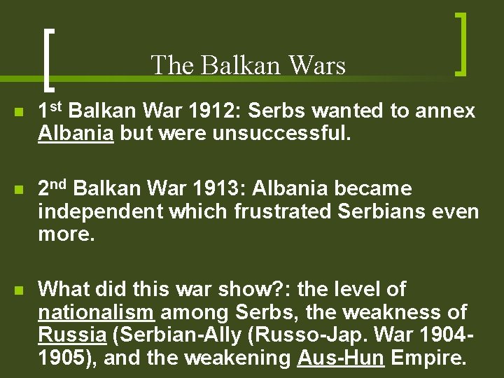 The Balkan Wars n 1 st Balkan War 1912: Serbs wanted to annex Albania