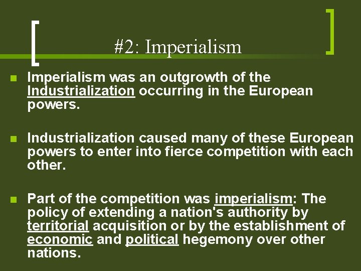 #2: Imperialism n Imperialism was an outgrowth of the Industrialization occurring in the European