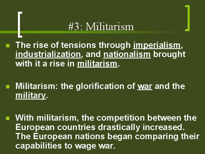 #3: Militarism n The rise of tensions through imperialism, industrialization, and nationalism brought with