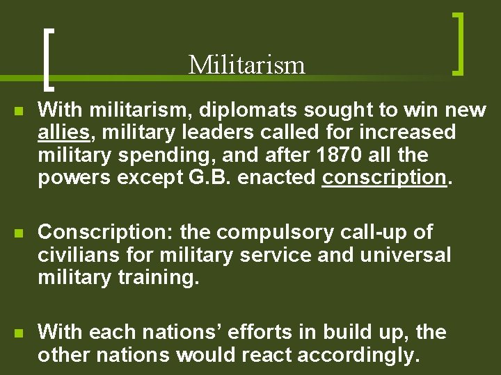 Militarism n With militarism, diplomats sought to win new allies, military leaders called for