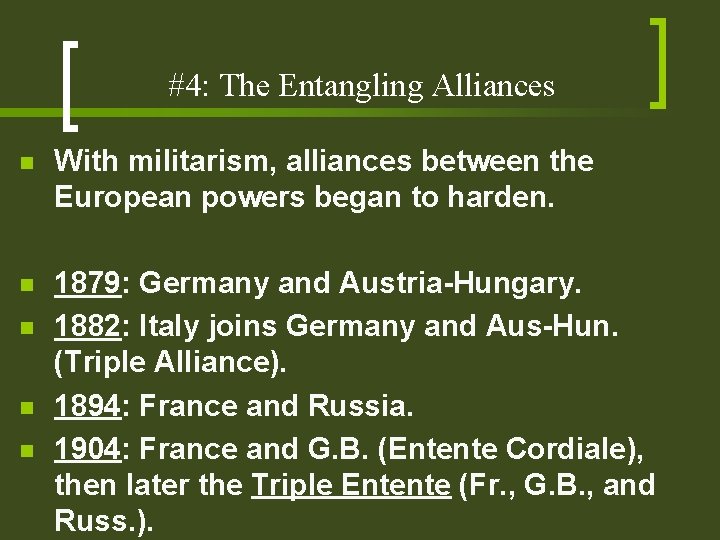 #4: The Entangling Alliances n With militarism, alliances between the European powers began to