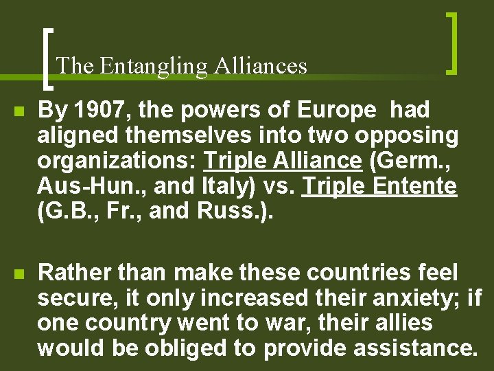 The Entangling Alliances n By 1907, the powers of Europe had aligned themselves into