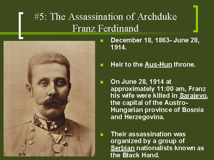 #5: The Assassination of Archduke Franz Ferdinand n December 18, 1863 - June 28,