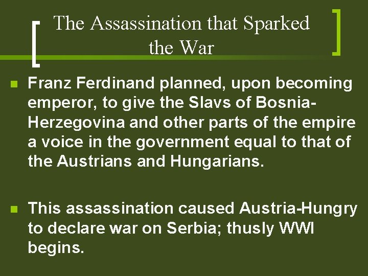 The Assassination that Sparked the War n Franz Ferdinand planned, upon becoming emperor, to