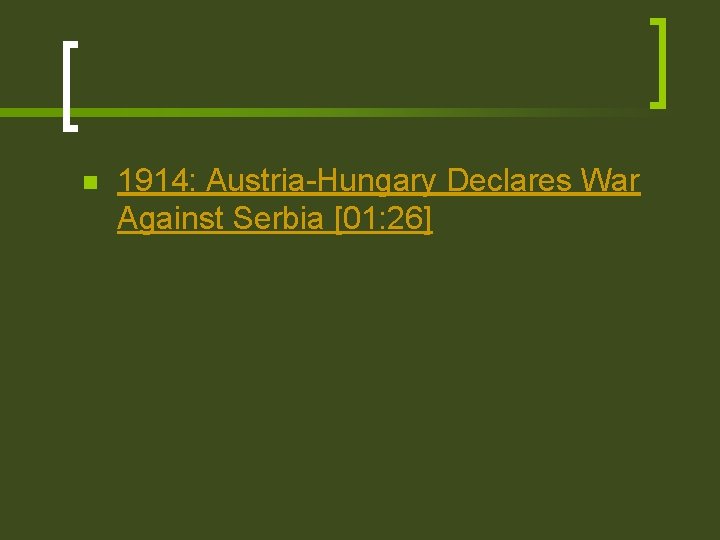 n 1914: Austria-Hungary Declares War Against Serbia [01: 26] 