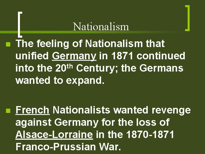 Nationalism n The feeling of Nationalism that unified Germany in 1871 continued into the