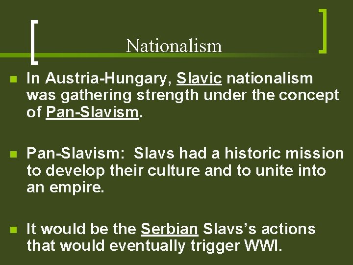Nationalism n In Austria-Hungary, Slavic nationalism was gathering strength under the concept of Pan-Slavism.