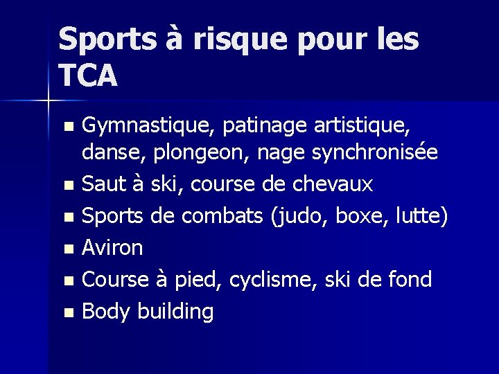 Sports à risque pour les TCA Gymnastique, patinage artistique, danse, plongeon, nage synchronisée n
