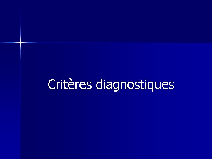 Critères diagnostiques 