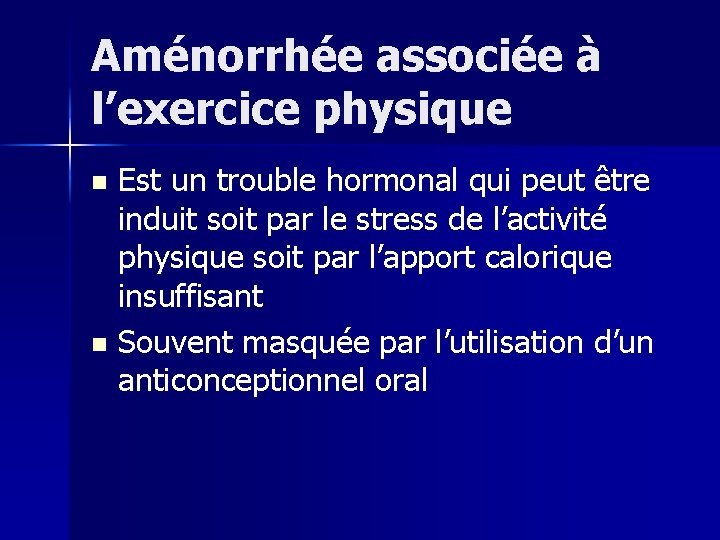 Aménorrhée associée à l’exercice physique Est un trouble hormonal qui peut être induit soit