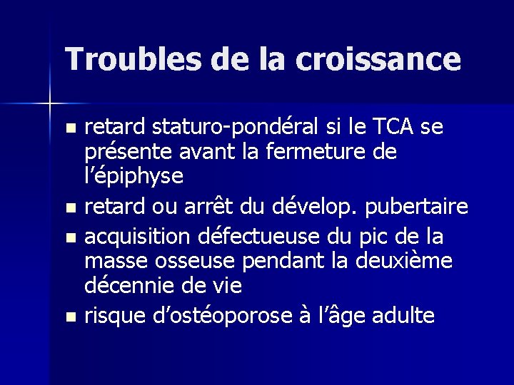 Troubles de la croissance retard staturo-pondéral si le TCA se présente avant la fermeture