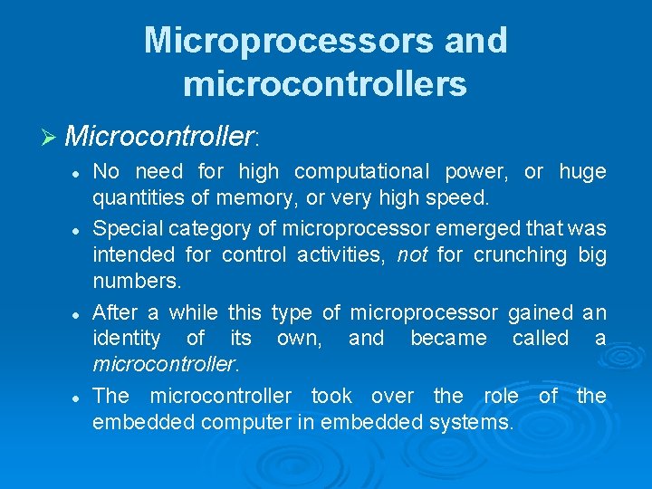 Microprocessors and microcontrollers Ø Microcontroller: l l No need for high computational power, or
