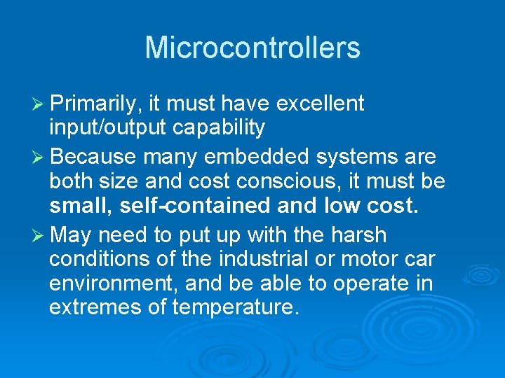 Microcontrollers Ø Primarily, it must have excellent input/output capability Ø Because many embedded systems