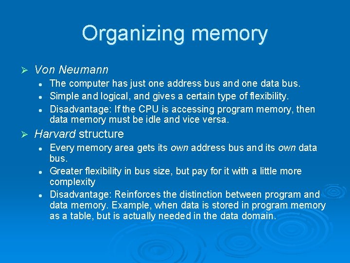 Organizing memory Ø Von Neumann l l l Ø The computer has just one
