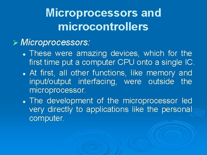 Microprocessors and microcontrollers Ø Microprocessors: l l l These were amazing devices, which for