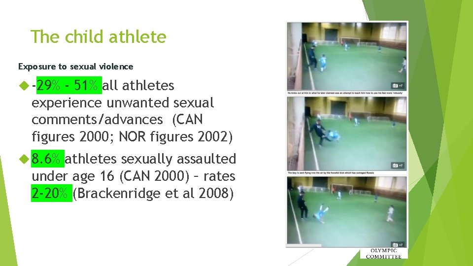 The child athlete Exposure to sexual violence -29% - 51% all athletes experience unwanted