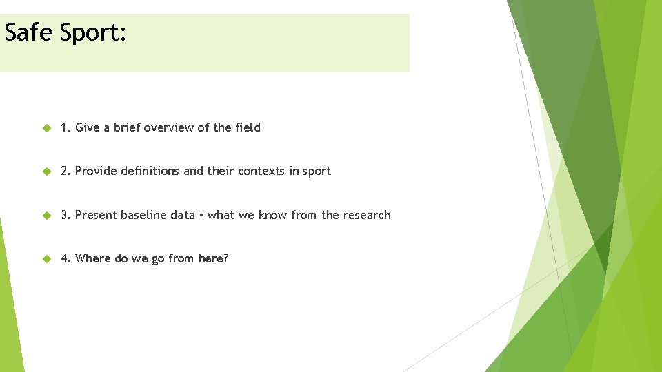 Safe Sport: Overview 1. Give a brief overview of the field 2. Provide definitions