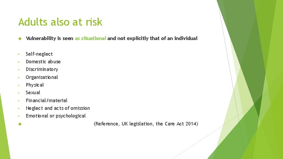 Adults also at risk Vulnerability is seen as situational and not explicitly that of