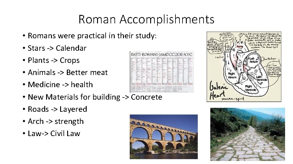 Roman Accomplishments • Romans were practical in their study: • Stars -> Calendar •