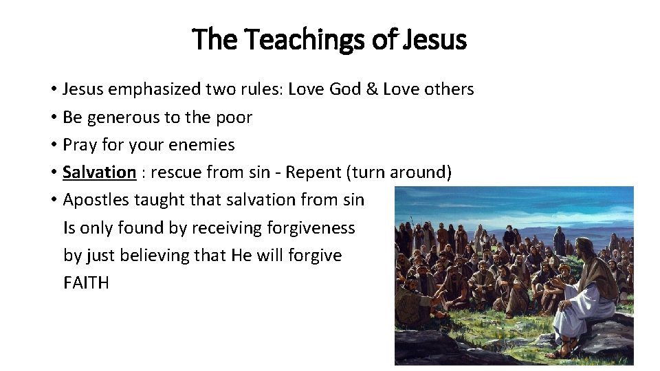 The Teachings of Jesus • Jesus emphasized two rules: Love God & Love others