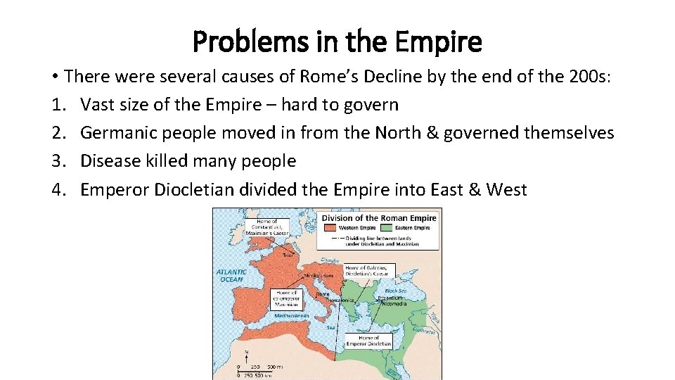 Problems in the Empire • There were several causes of Rome’s Decline by the