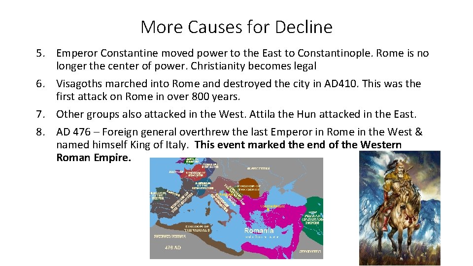 More Causes for Decline 5. Emperor Constantine moved power to the East to Constantinople.