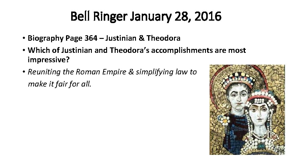 Bell Ringer January 28, 2016 • Biography Page 364 – Justinian & Theodora •