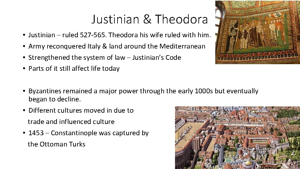 Justinian & Theodora • • Justinian – ruled 527 -565. Theodora his wife ruled