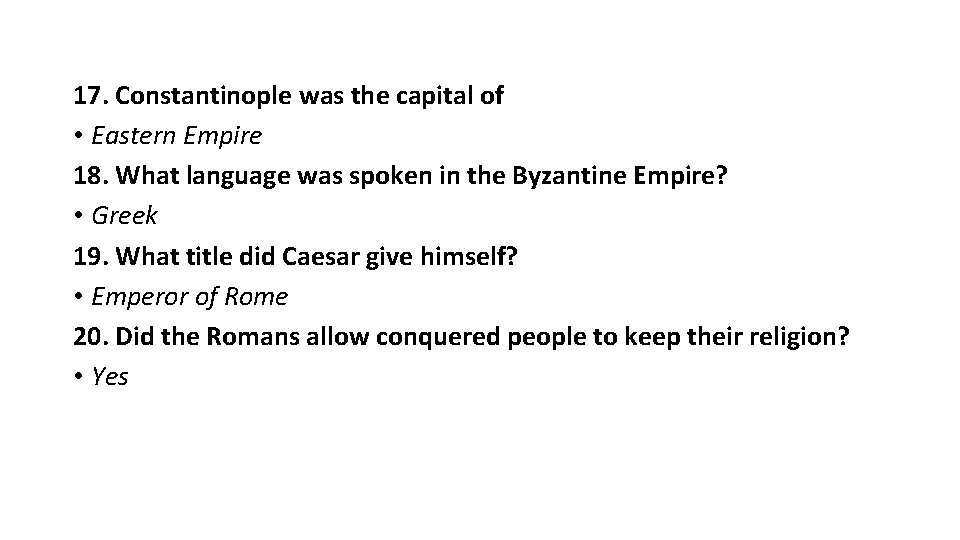 17. Constantinople was the capital of • Eastern Empire 18. What language was spoken