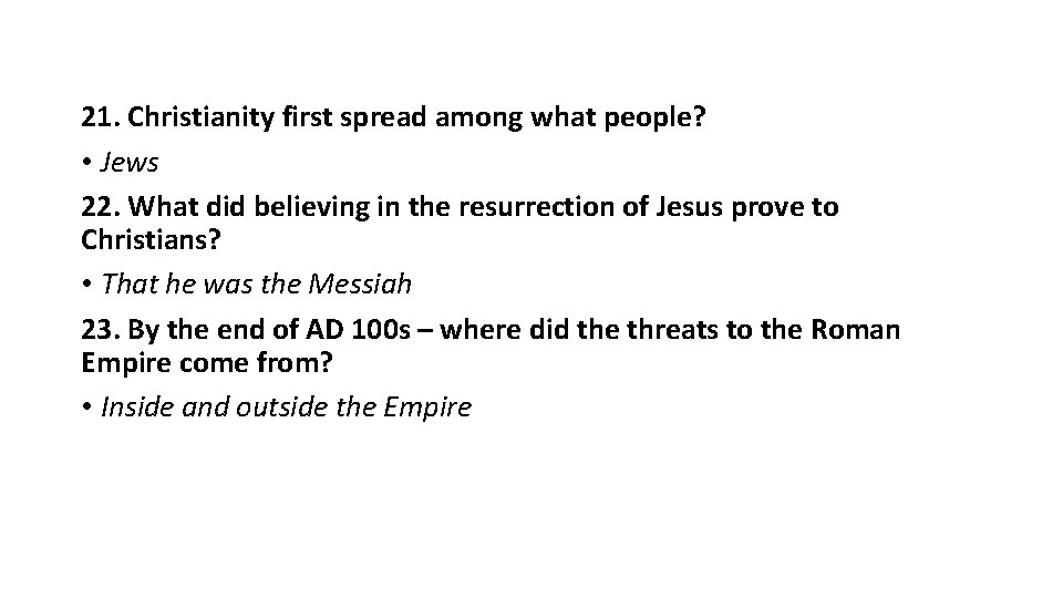 21. Christianity first spread among what people? • Jews 22. What did believing in