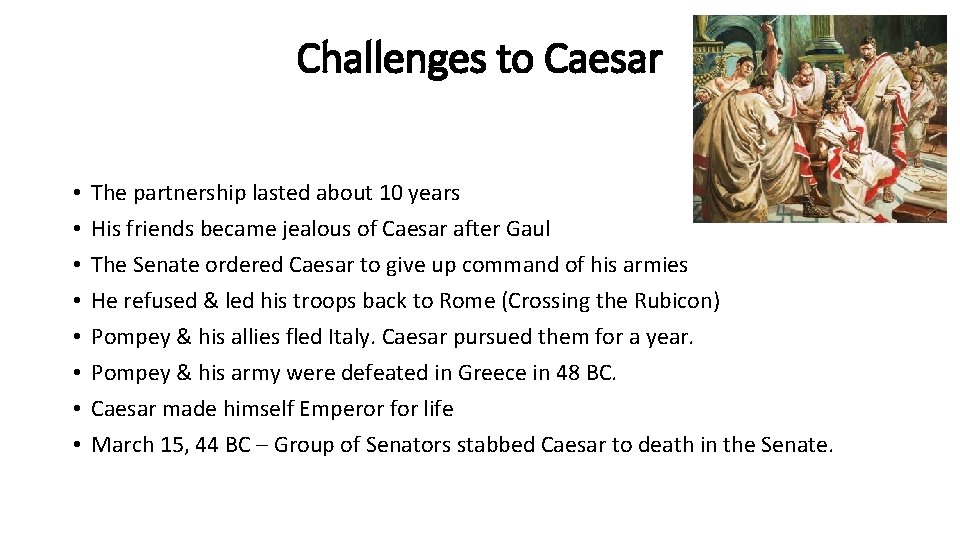 Challenges to Caesar • • The partnership lasted about 10 years His friends became